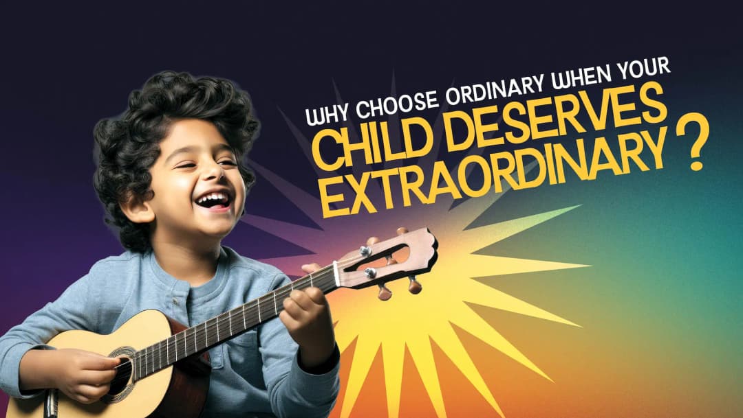 Why Choose Ordinary When Your Child Deserves Extraordinary?